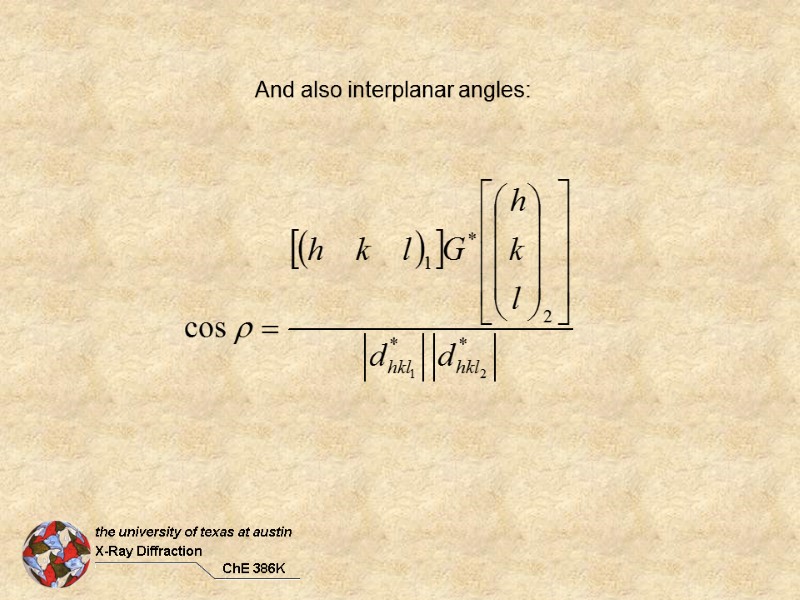 And also interplanar angles: